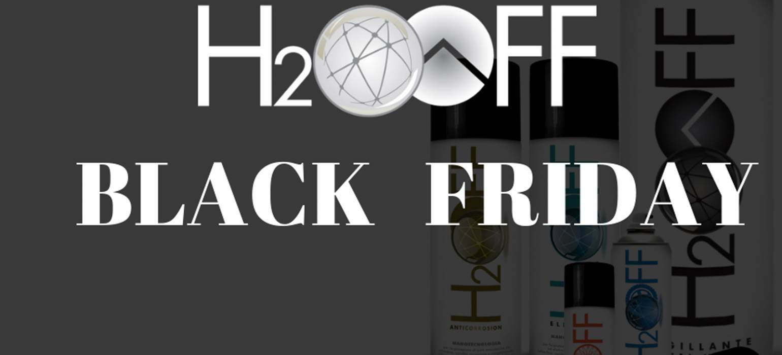 BLACK FRIDAY occasioni  H2OFF!